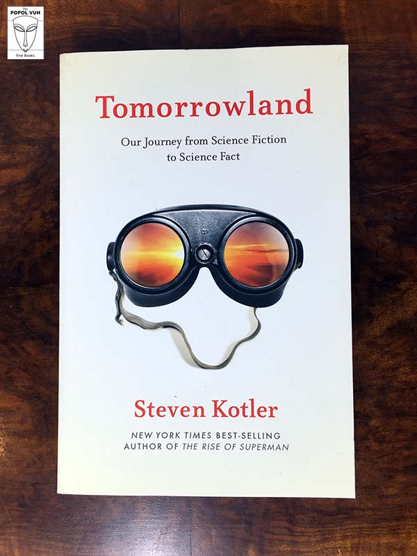 Steven Kotler - Tomorrowland, Our Journey From Science Fiction To Science Fact